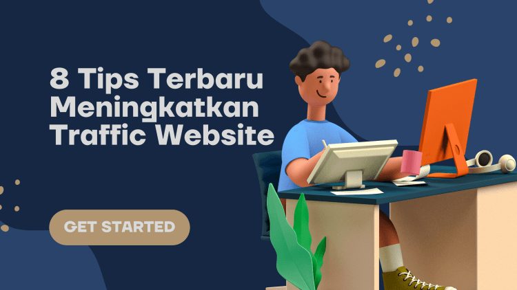 8 Tips Meningkatkan Traffic Website Untuk Kesuksesan Bisnis