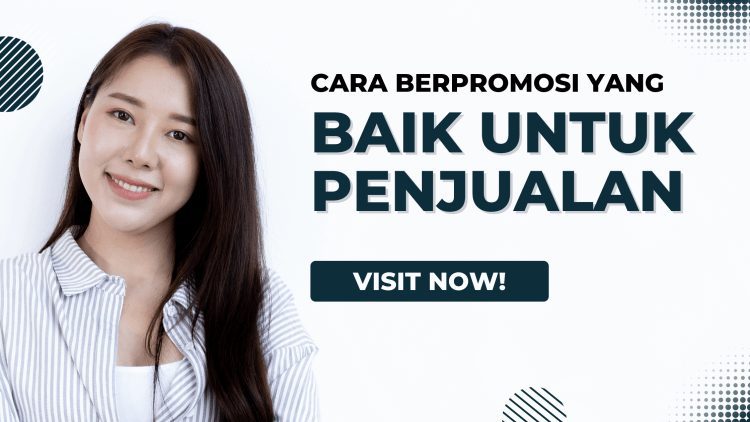 2 Cara Berpromosi Yang Baik Untuk Penjualan Yang Bertujuan Untuk Memperoleh Pelanggan Baru