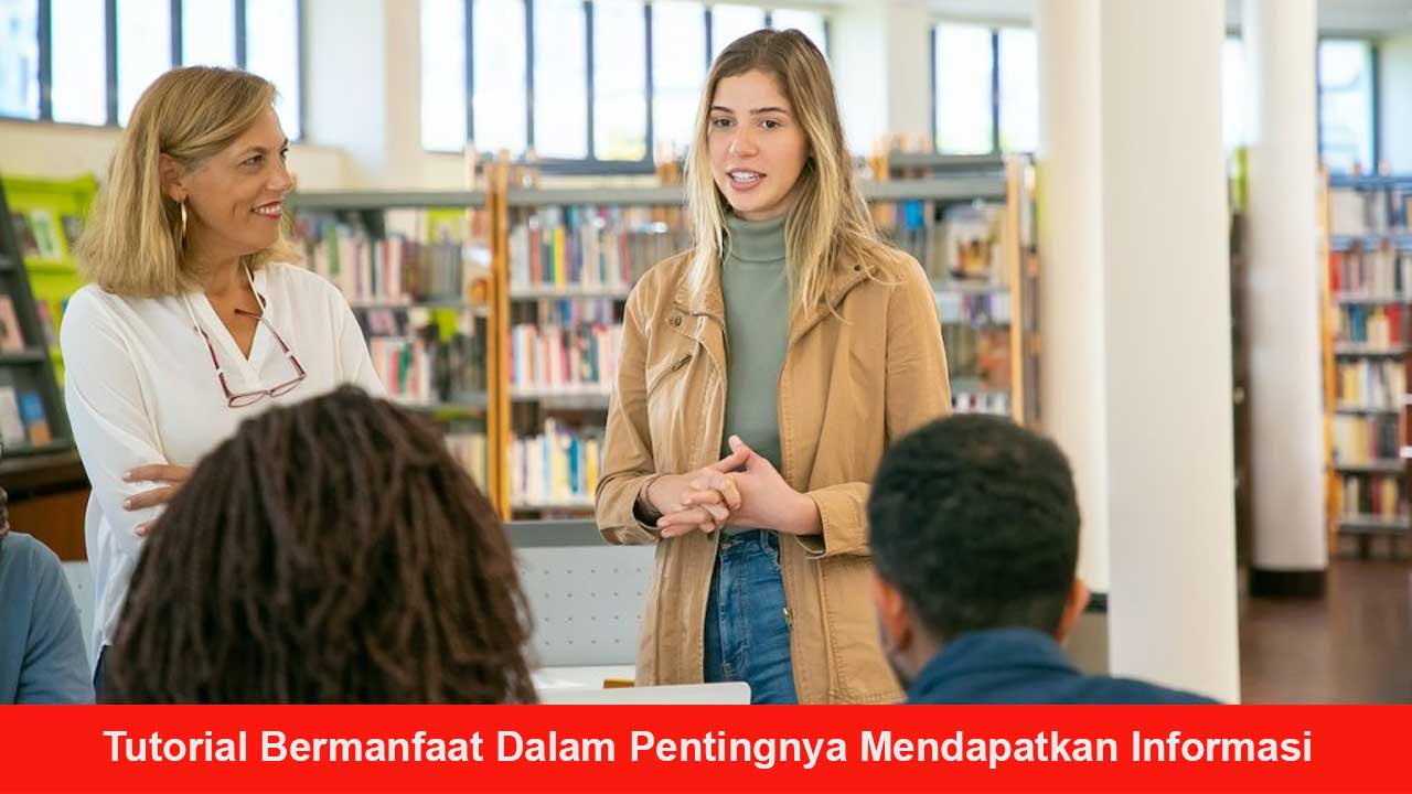 5 Poin Tutorial Bermanfaat Dalam Pentingnya Mendapatkan Informasi