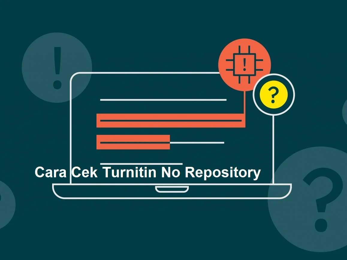 Cara Cek Turnitin No Repository, Meminimalkan Risiko Tersubmit Permanen