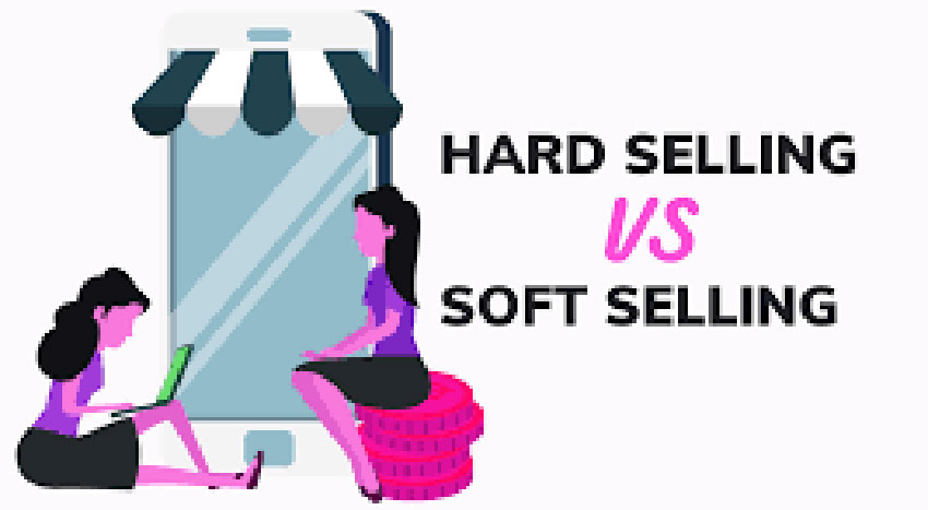 Perbedaan Soft Selling dan Hard Selling, Mana yang Lebih Efektif