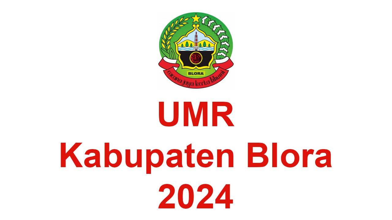 Bagaimana Prediksi UMR Kabupaten Blora 2024?