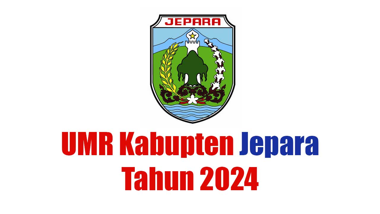 Apa Perkiraan UMR Kabupaten Jepara pada Tahun 2024?