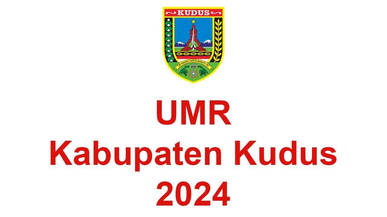 Apa Peningkatan UMR Kabupaten Kudus 2024?