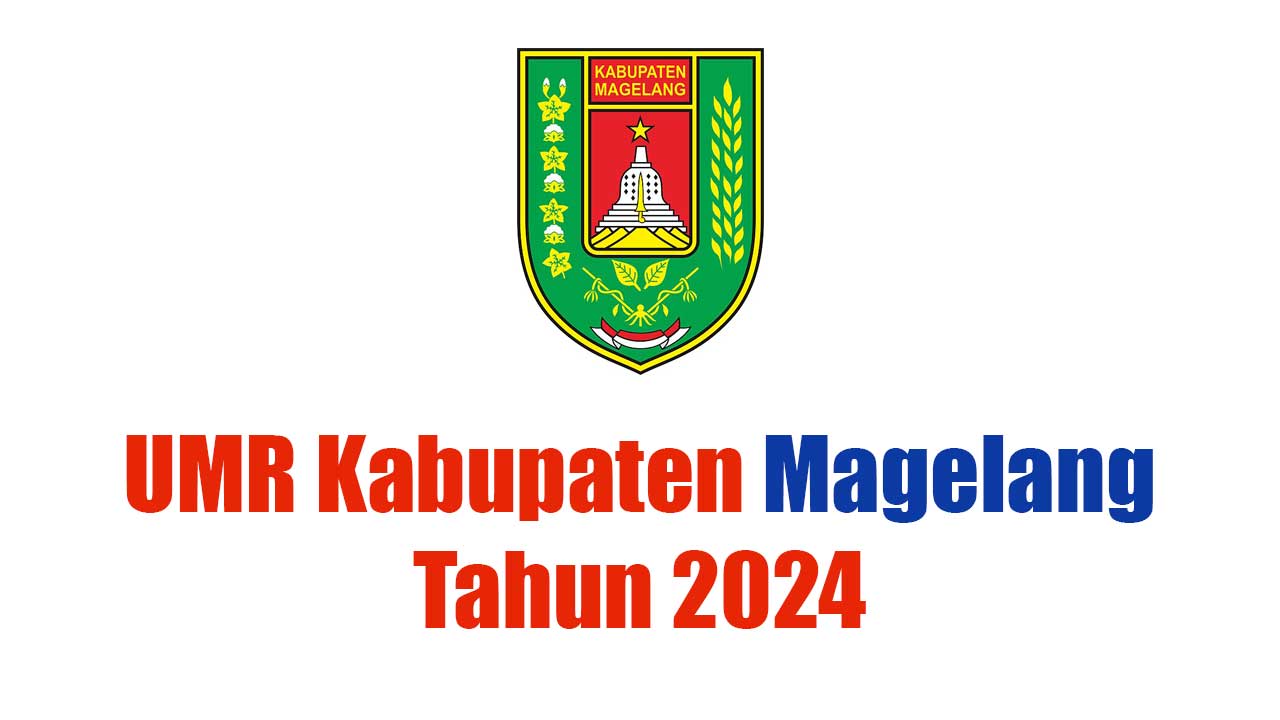 Apa yang Menjadikan UMR Kabupaten Magelang 2024 Berbeda?