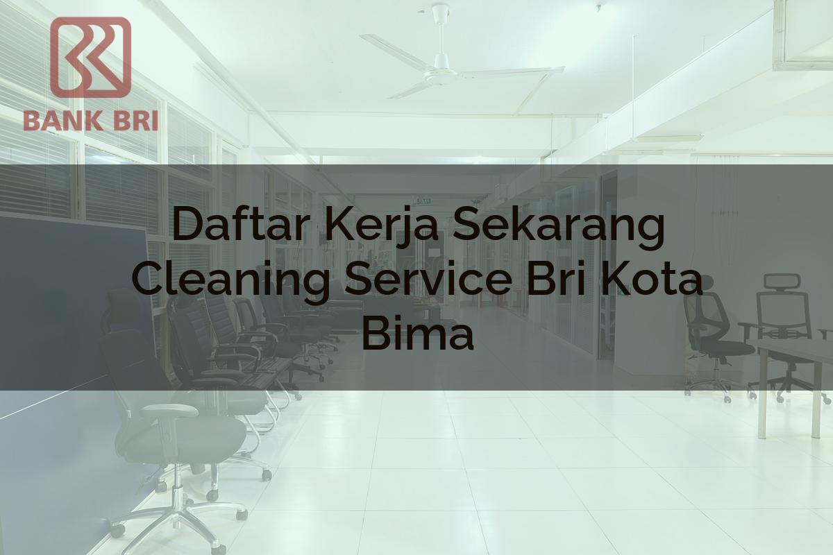 Daftar Kerja Sekarang Cleaning Service BRI Kota Bima Tahun 2025