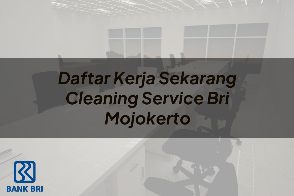 Daftar Kerja Sekarang Cleaning Service BRI Mojokerto Tahun 2025