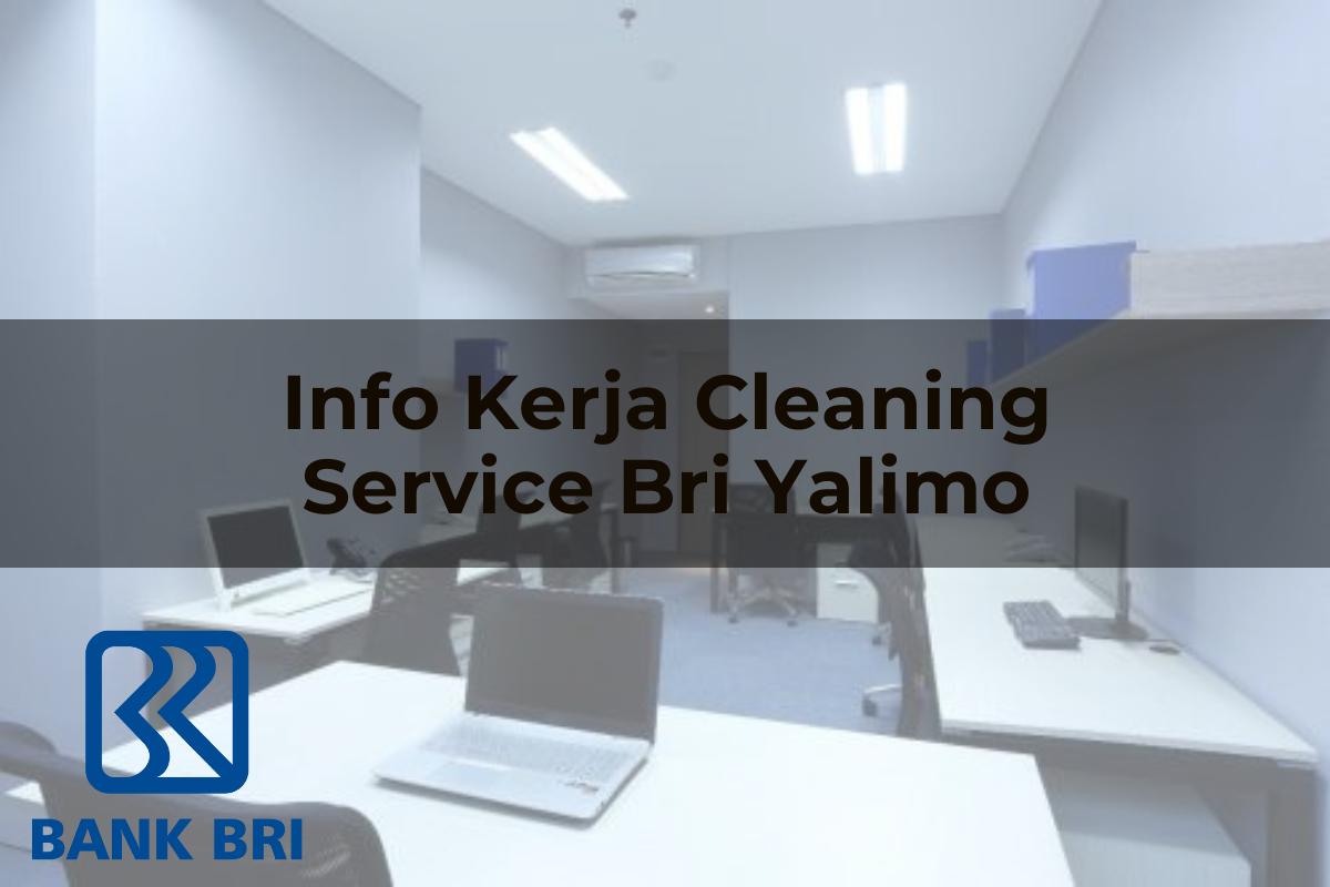 Info Kerja Cleaning Service BRI Yalimo Tahun 2025