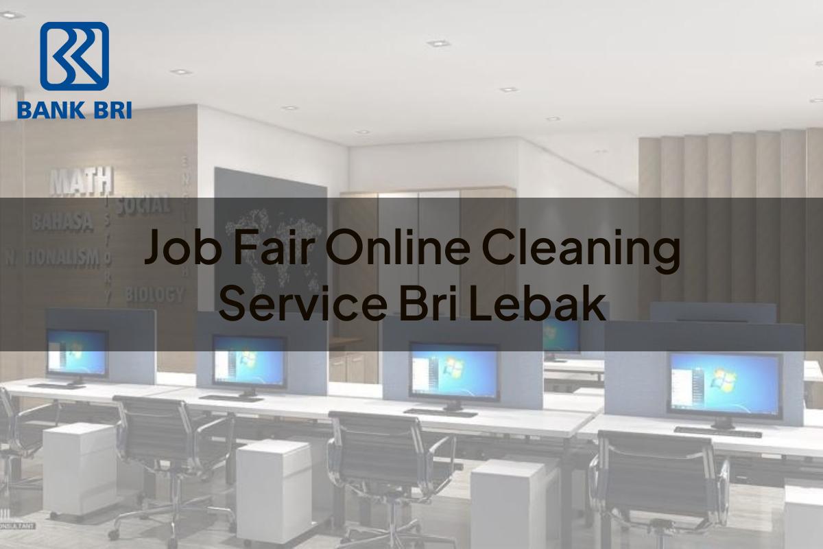 Job Fair Online Cleaning Service BRI Lebak Tahun 2025