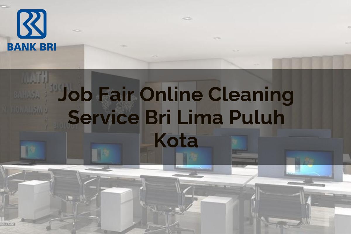 Job Fair Online Cleaning Service BRI Lima Puluh Kota Tahun 2025