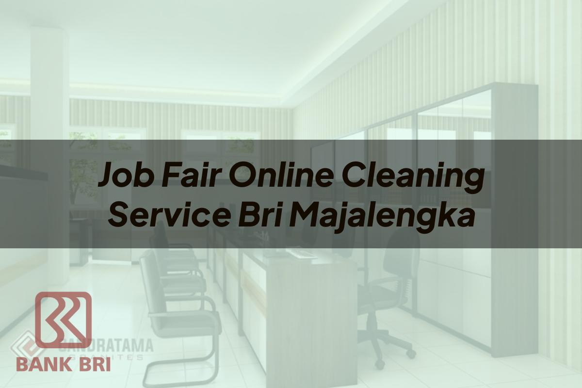 Job Fair Online Cleaning Service BRI Majalengka Tahun 2025