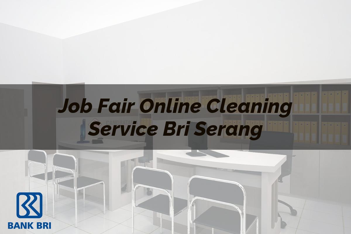 Job Fair Online Cleaning Service BRI Serang Tahun 2025