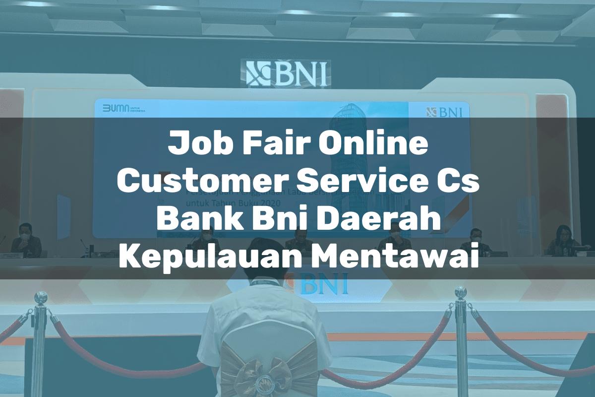 Job Fair Online Customer Service (CS) Bank BNI Daerah Kepulauan Mentawai Tahun 2025