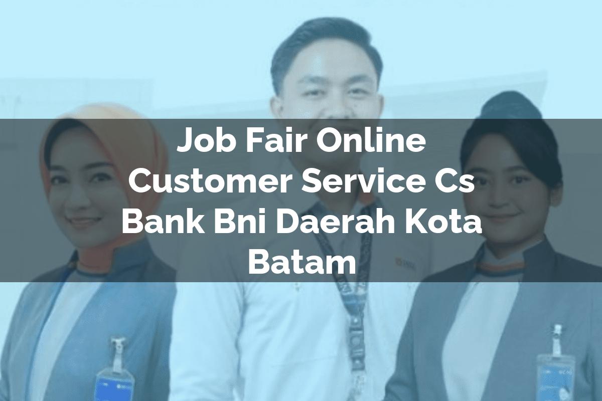 Job Fair Online Customer Service (CS) Bank BNI Daerah Kota Batam Tahun 2025