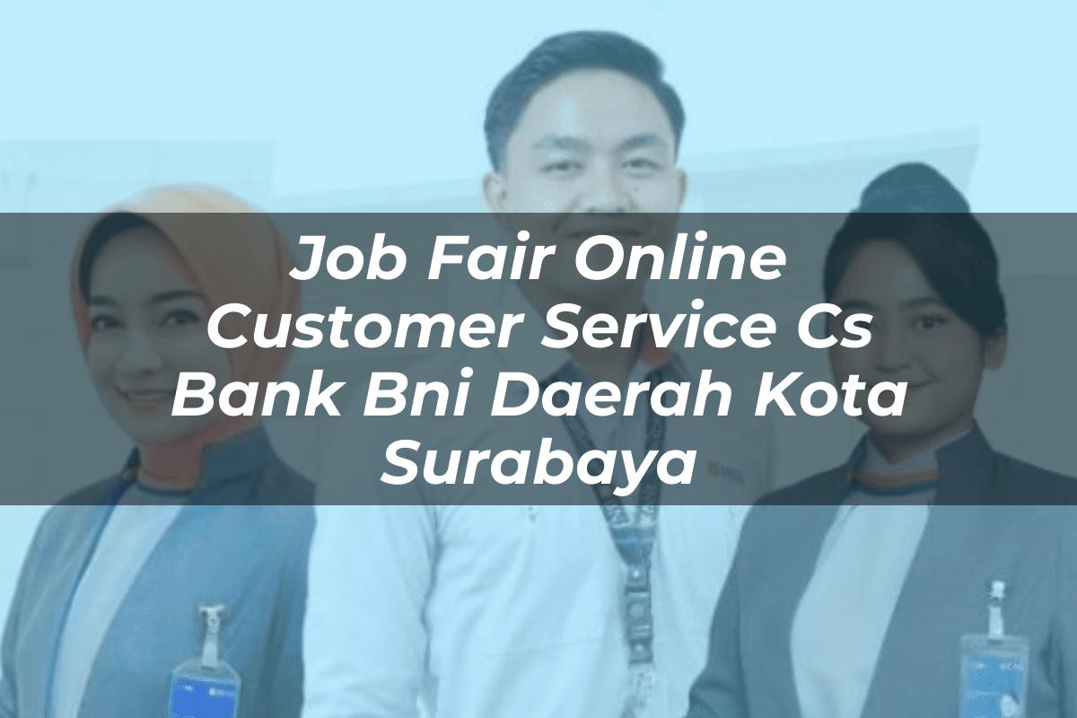 Job Fair Online Customer Service (CS) Bank BNI Daerah Kota Surabaya Tahun 2025
