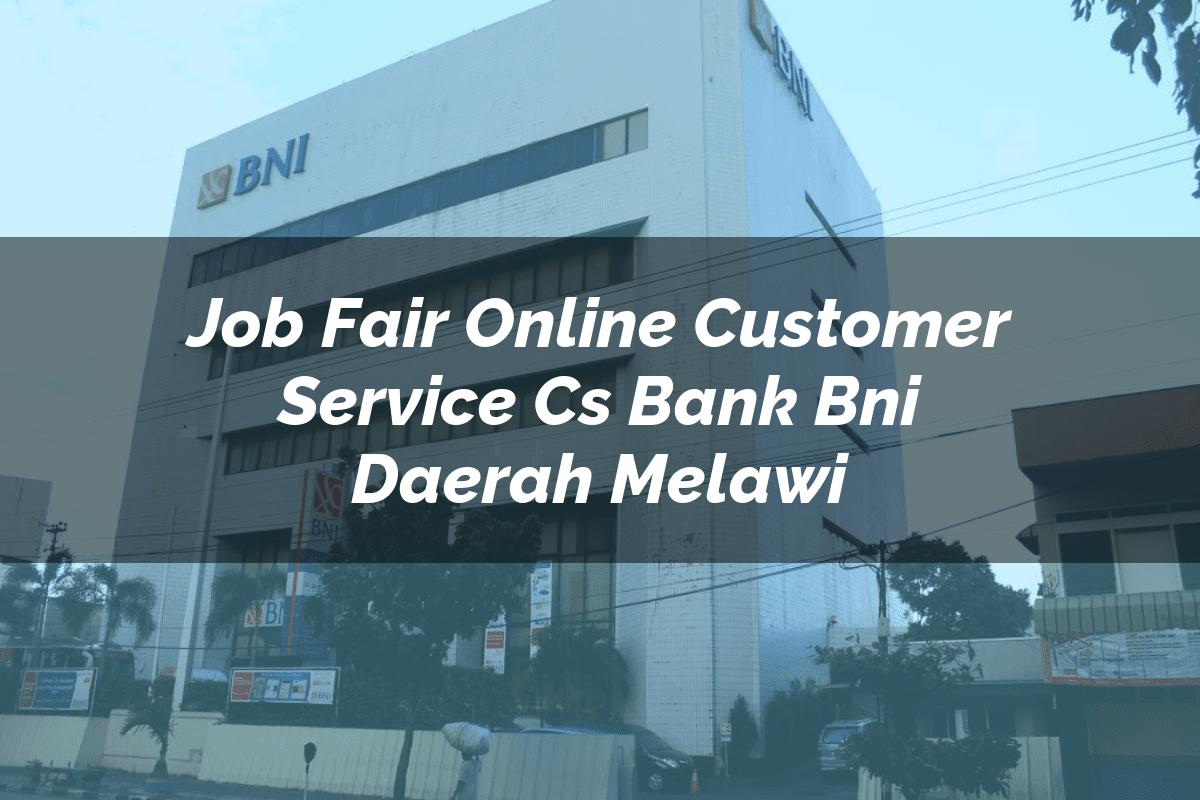 Job Fair Online Customer Service (CS) Bank BNI Daerah Melawi Tahun 2025