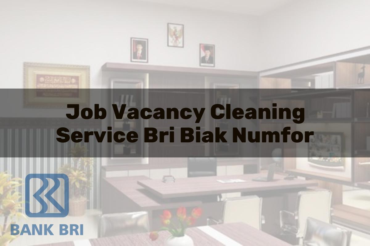 Job Vacancy Cleaning Service BRI Biak Numfor Tahun 2025