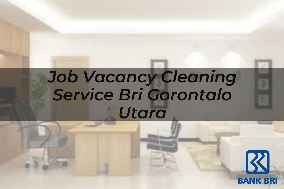 Job Vacancy Cleaning Service BRI Gorontalo Utara Tahun 2025