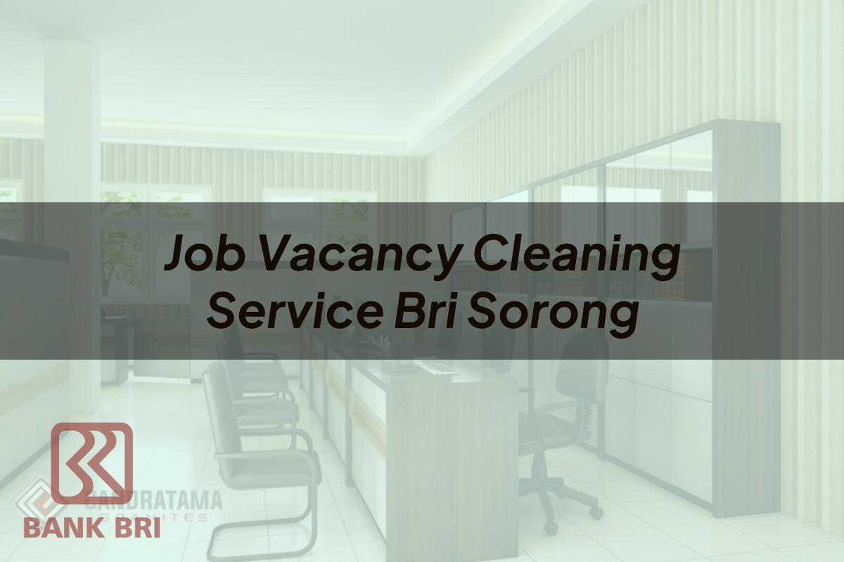 Job Vacancy Cleaning Service BRI Sorong Tahun 2025