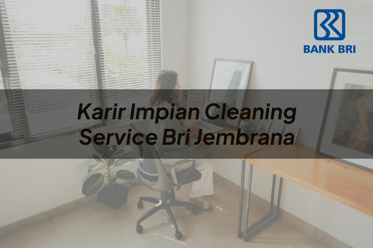 Karir Impian Cleaning Service BRI Jembrana Tahun 2025