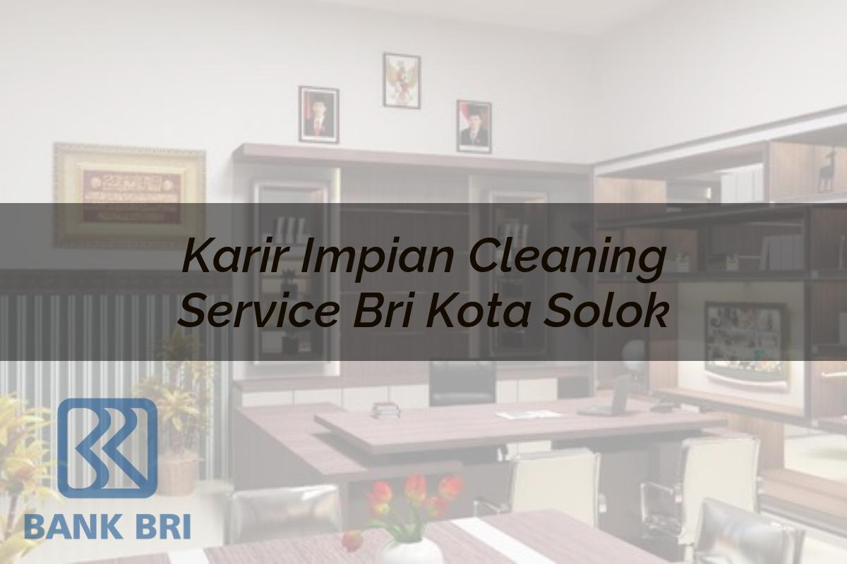 Karir Impian Cleaning Service BRI Kota Solok Tahun 2025