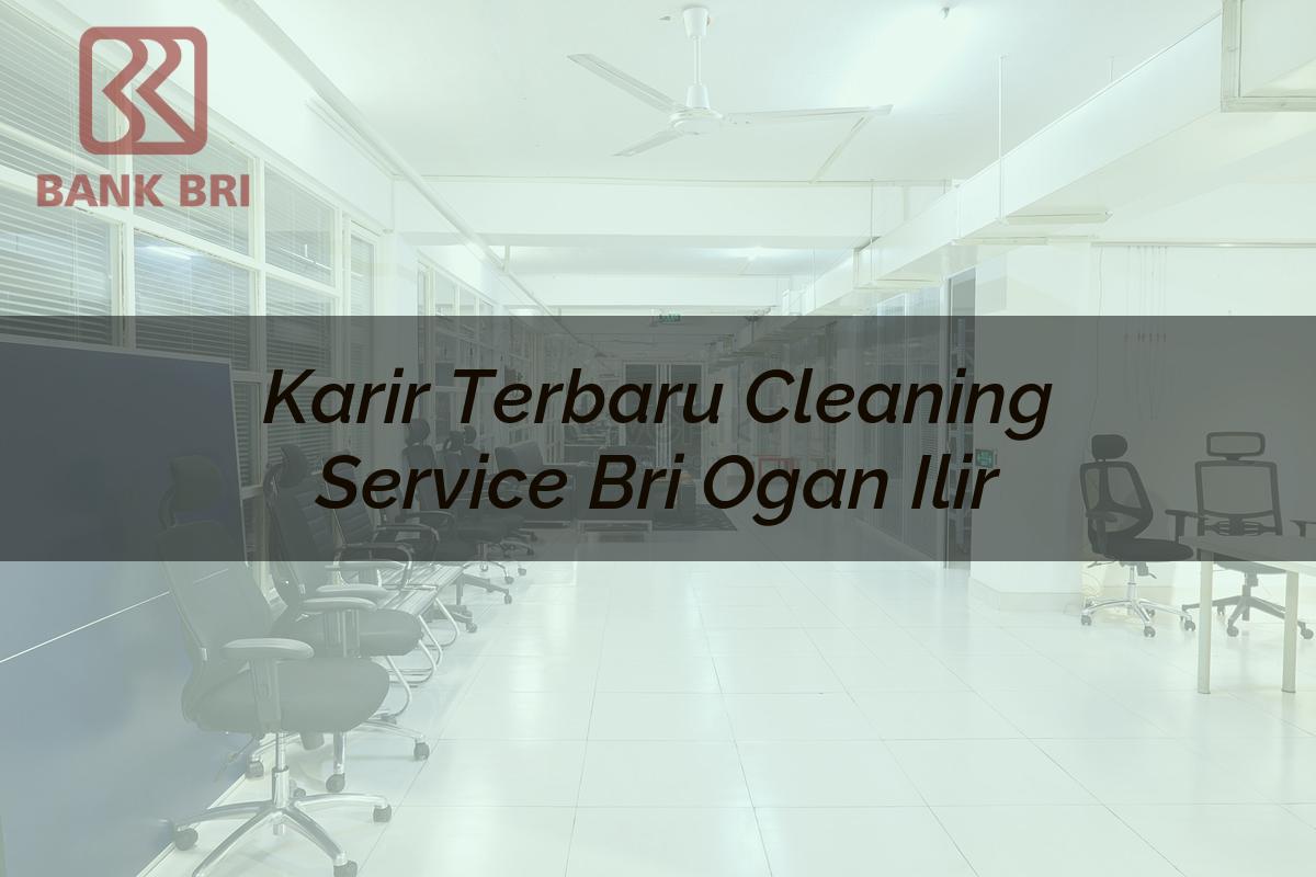 Karir Terbaru Cleaning Service BRI Ogan Ilir Tahun 2025