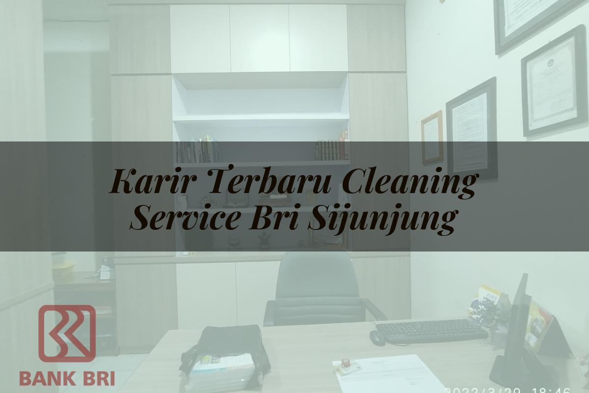 Karir Terbaru Cleaning Service BRI Sijunjung Tahun 2025