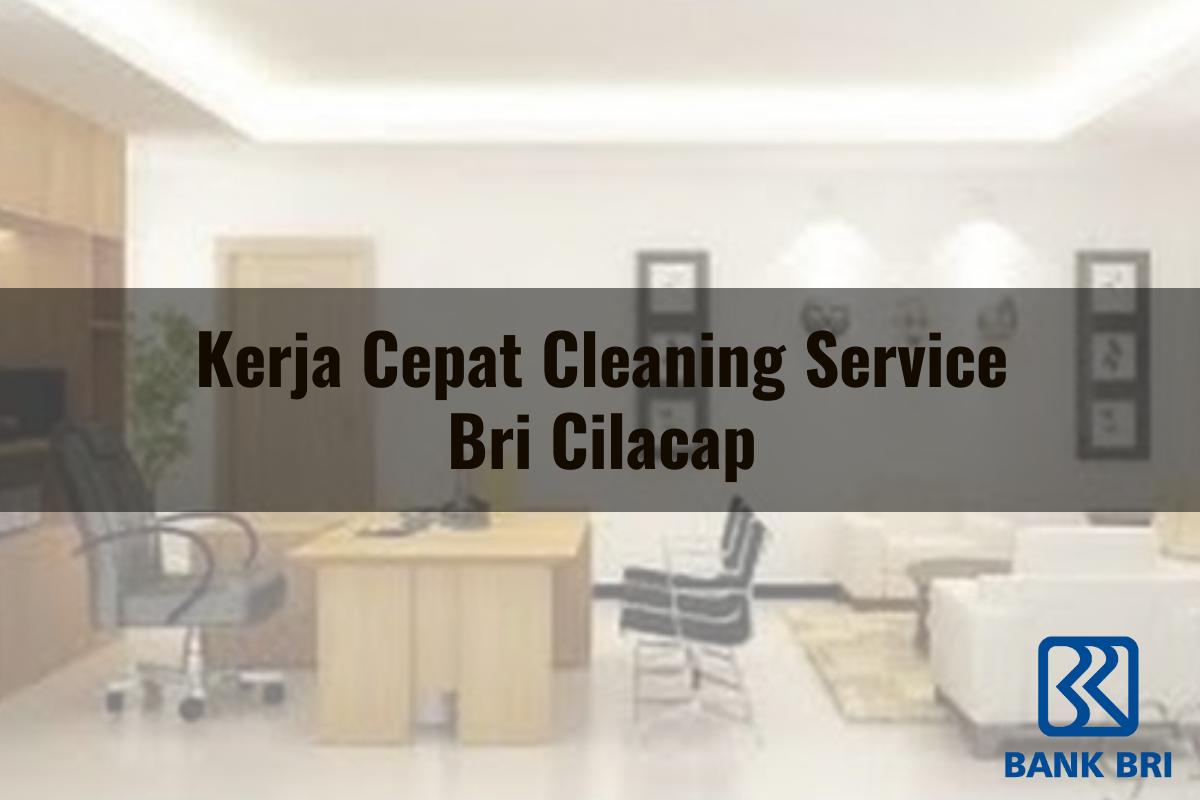 Kerja Cepat Cleaning Service BRI Cilacap Tahun 2025
