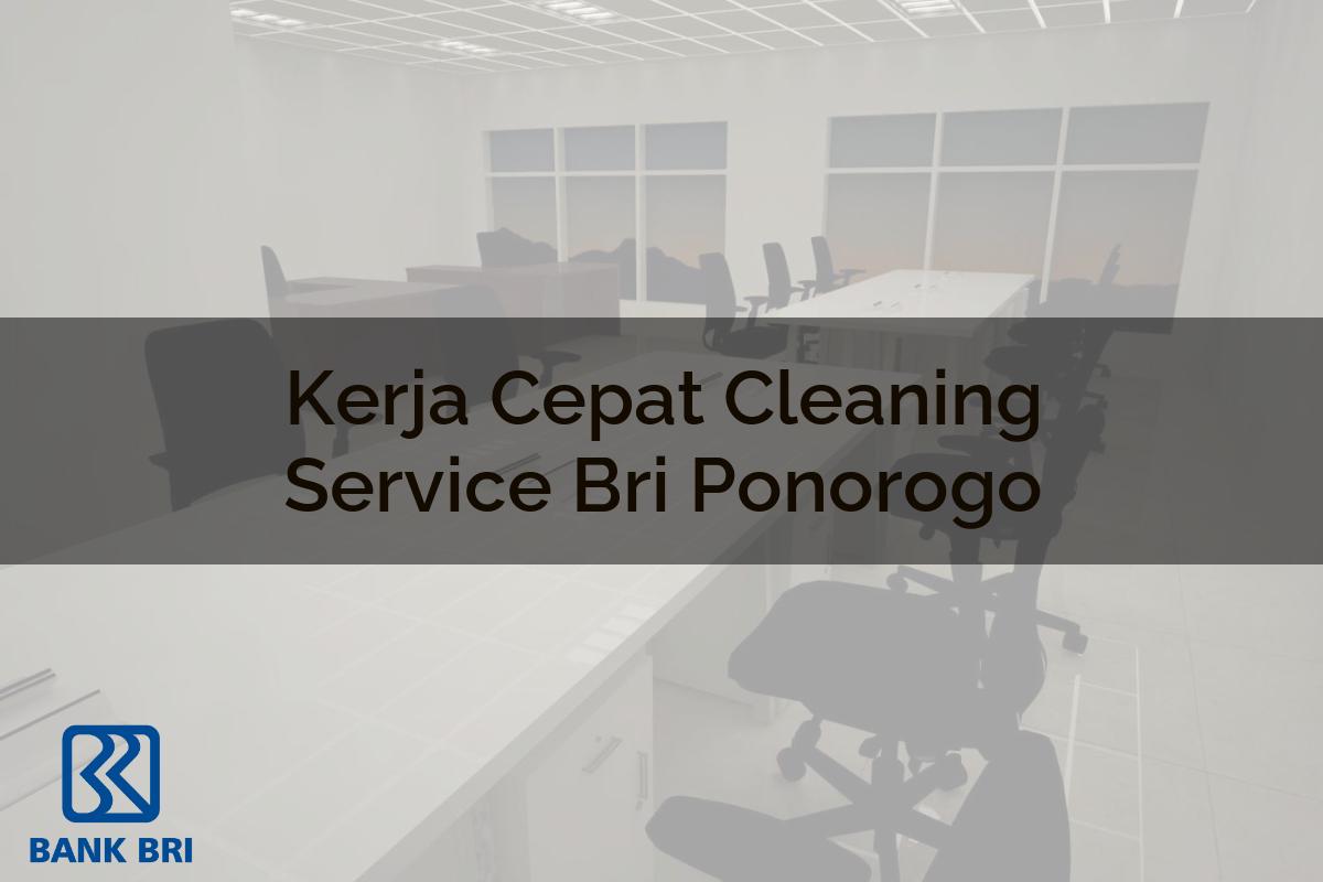 Kerja Cepat Cleaning Service BRI Ponorogo Tahun 2025
