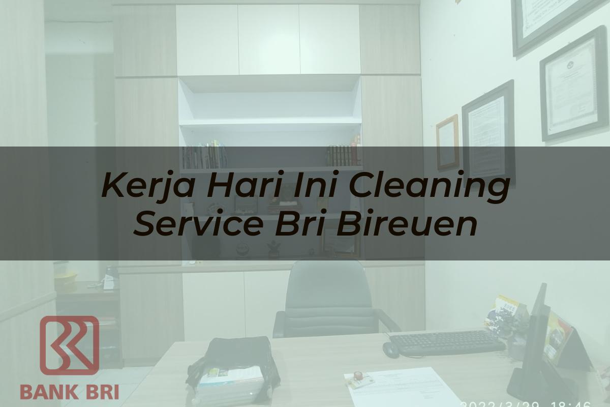 Kerja Hari Ini Cleaning Service BRI Bireuen Tahun 2025