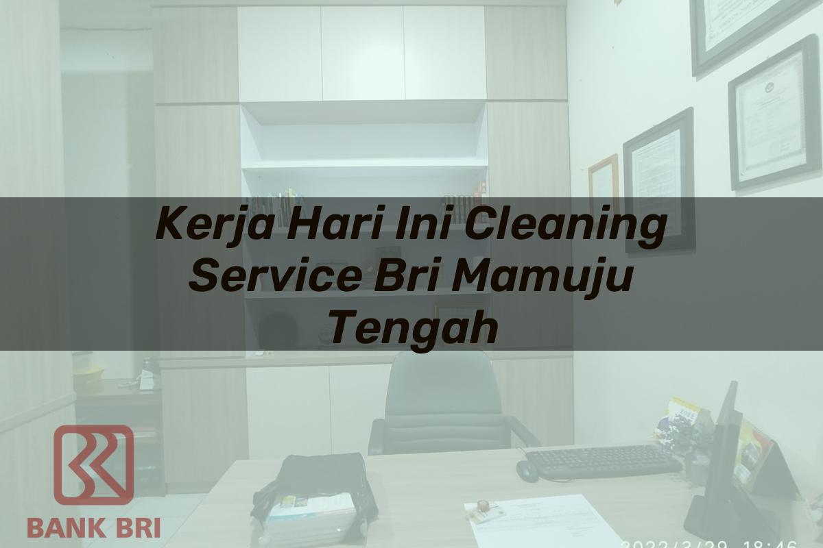 Kerja Hari Ini Cleaning Service BRI Mamuju Tengah Tahun 2025