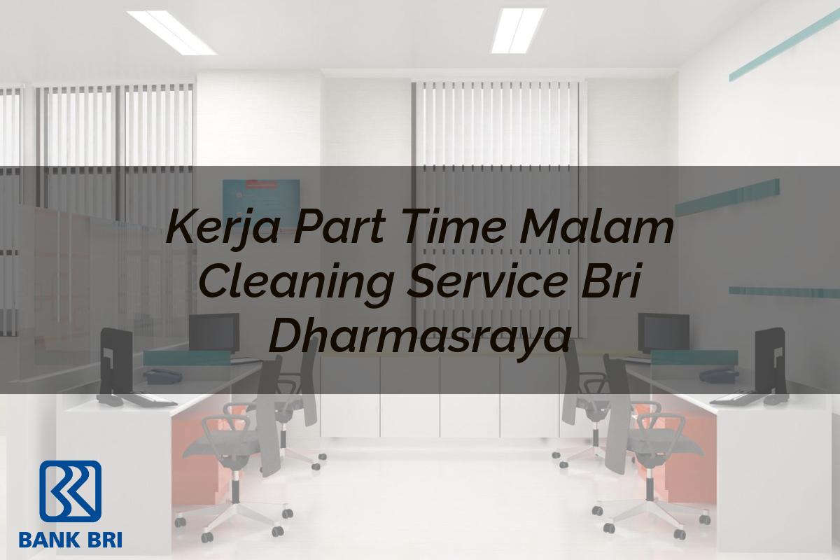 Kerja Part Time Malam Cleaning Service BRI Dharmasraya Tahun 2025