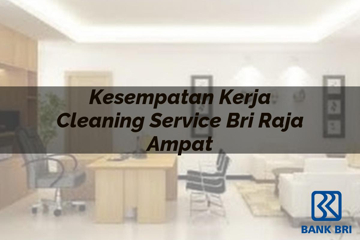 Kesempatan Kerja Cleaning Service BRI Raja Ampat Tahun 2025