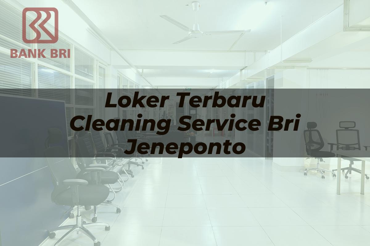 Loker Terbaru Cleaning Service BRI Jeneponto Tahun 2025