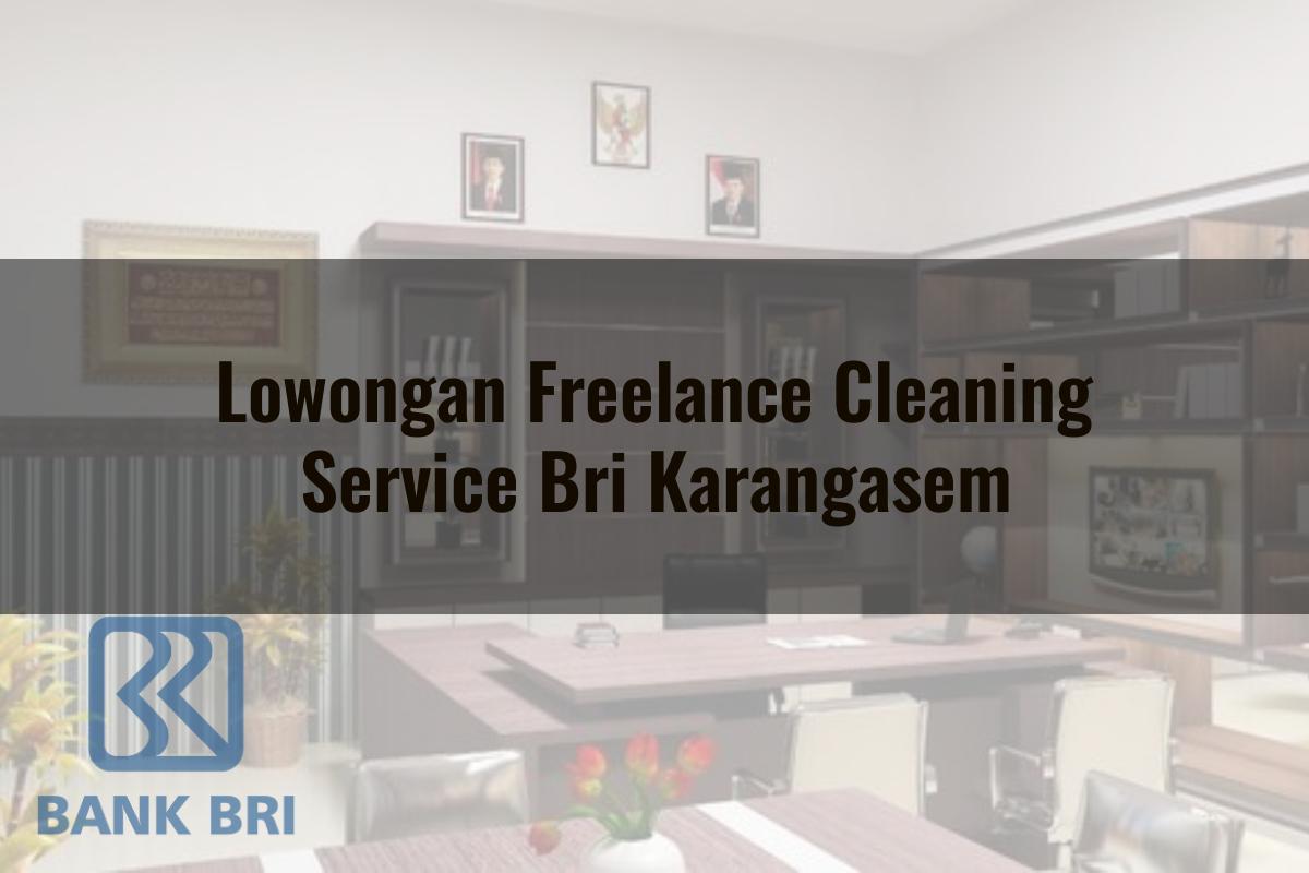 Lowongan Freelance Cleaning Service BRI Karangasem Tahun 2025