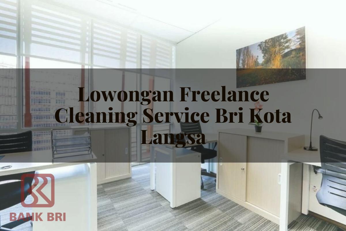 Lowongan Freelance Cleaning Service BRI Kota Langsa Tahun 2025