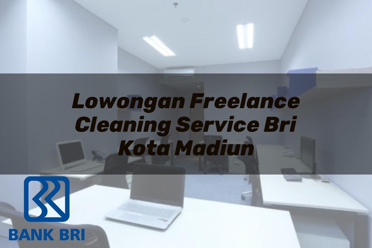 Lowongan Freelance Cleaning Service BRI Kota Madiun Tahun 2025