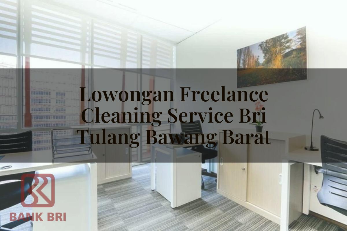 Lowongan Freelance Cleaning Service BRI Tulang Bawang Barat Tahun 2025