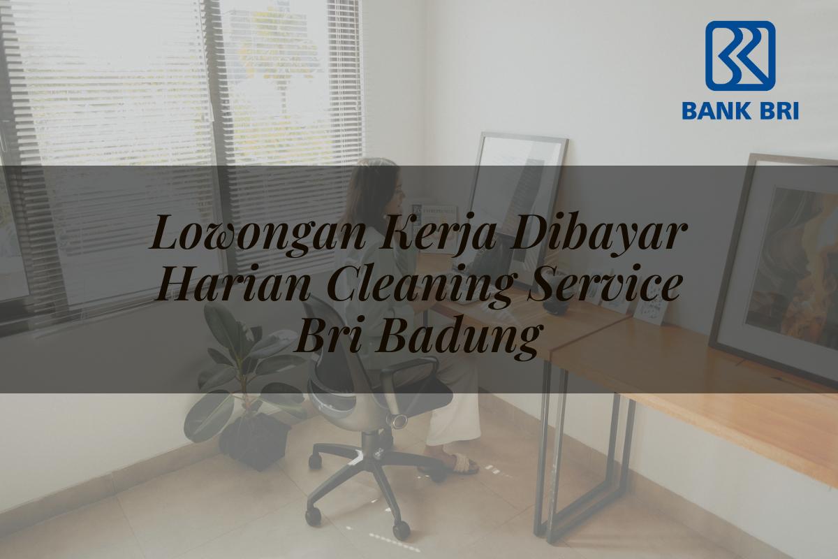 Lowongan Kerja Dibayar Harian Cleaning Service BRI Badung Tahun 2025