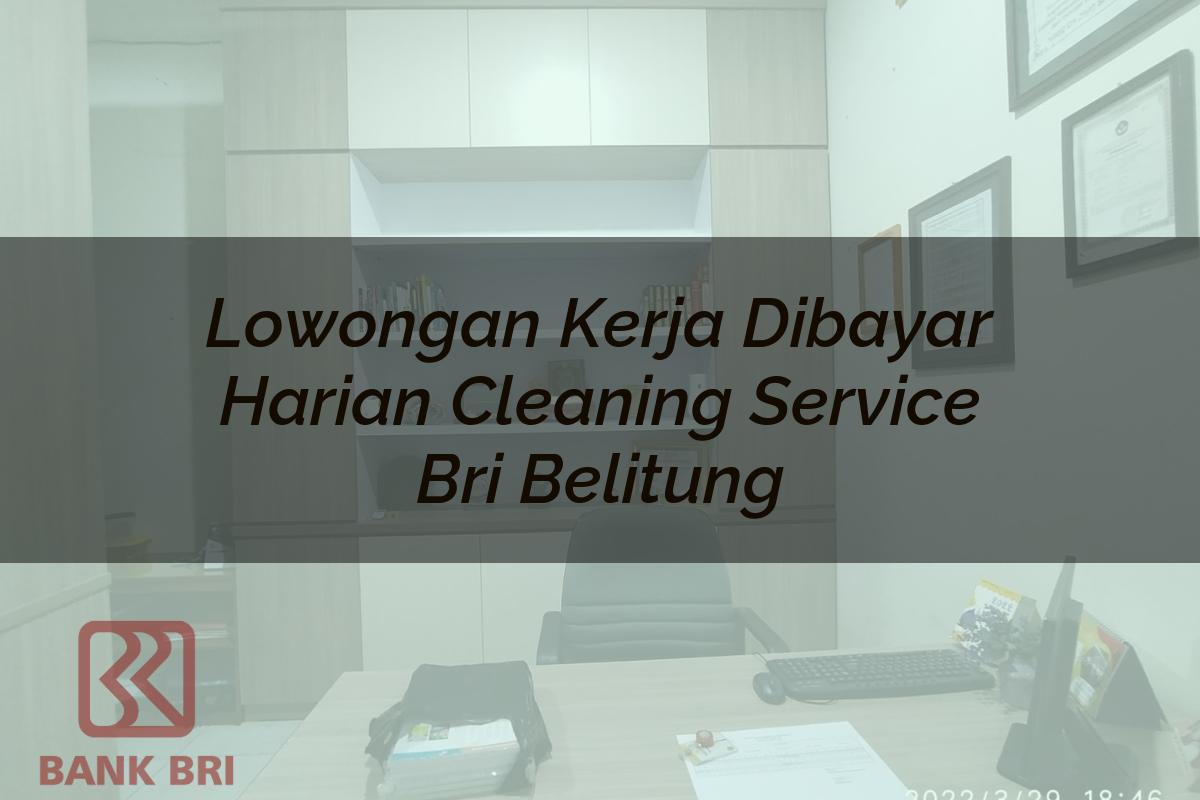 Lowongan Kerja Dibayar Harian Cleaning Service BRI Belitung Tahun 2025