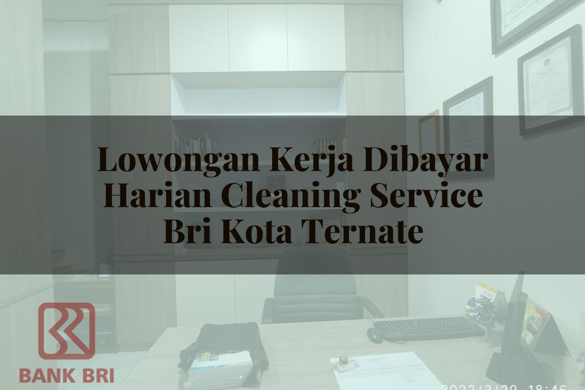 Lowongan Kerja Dibayar Harian Cleaning Service BRI Kota Ternate Tahun 2025