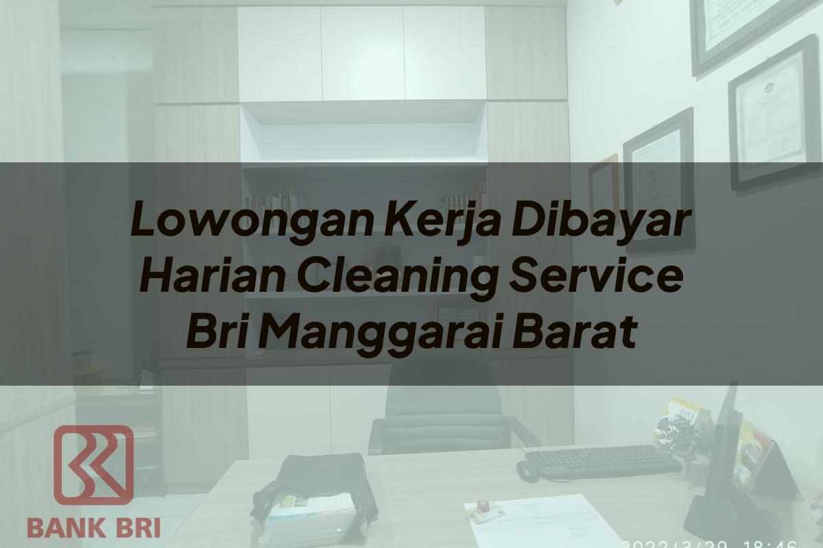 Lowongan Kerja Dibayar Harian Cleaning Service BRI Manggarai Barat Tahun 2025