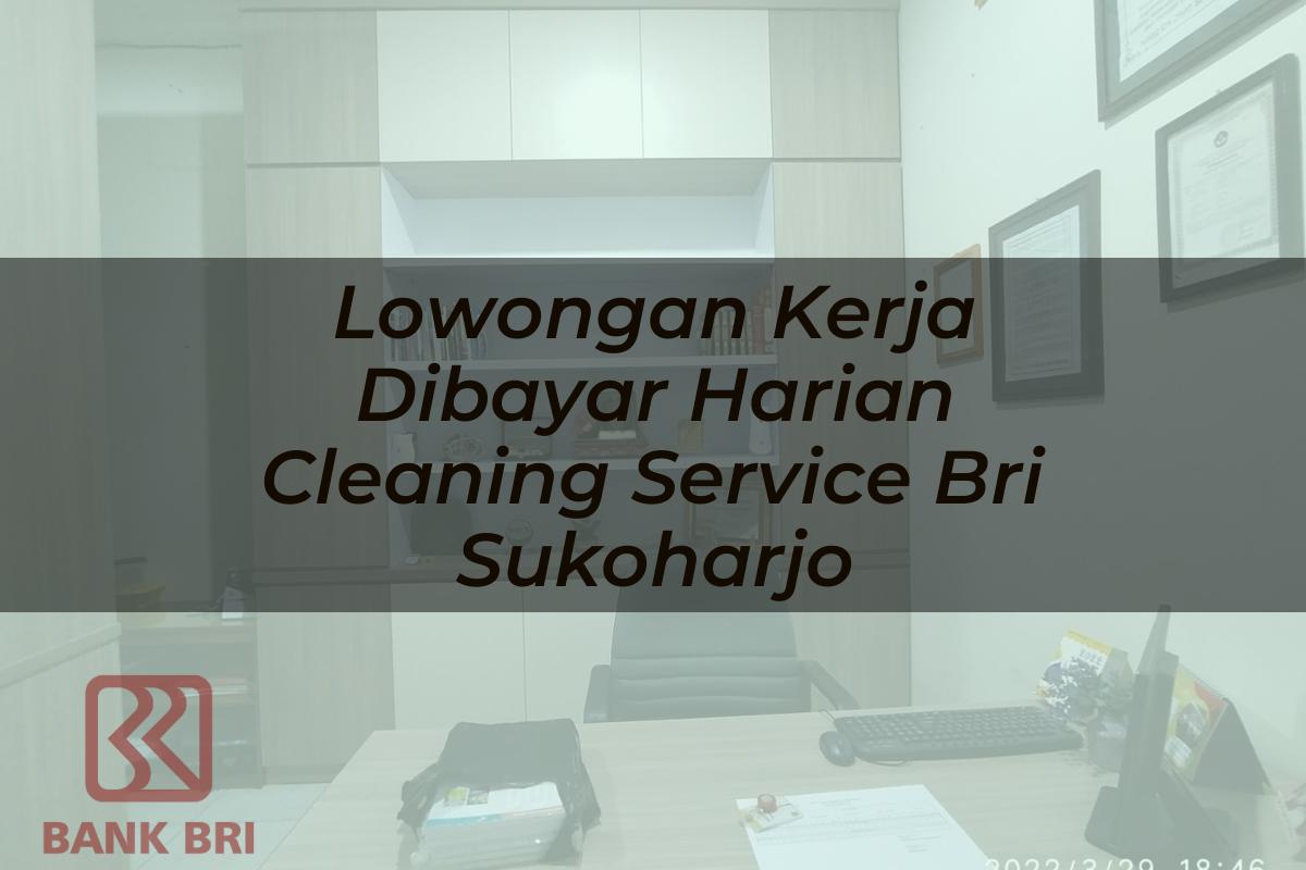 Lowongan Kerja Dibayar Harian Cleaning Service BRI Sukoharjo Tahun 2025