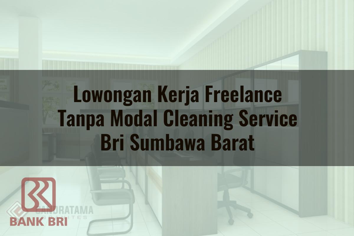 Lowongan Kerja Freelance Tanpa Modal Cleaning Service BRI Sumbawa Barat Tahun 2025