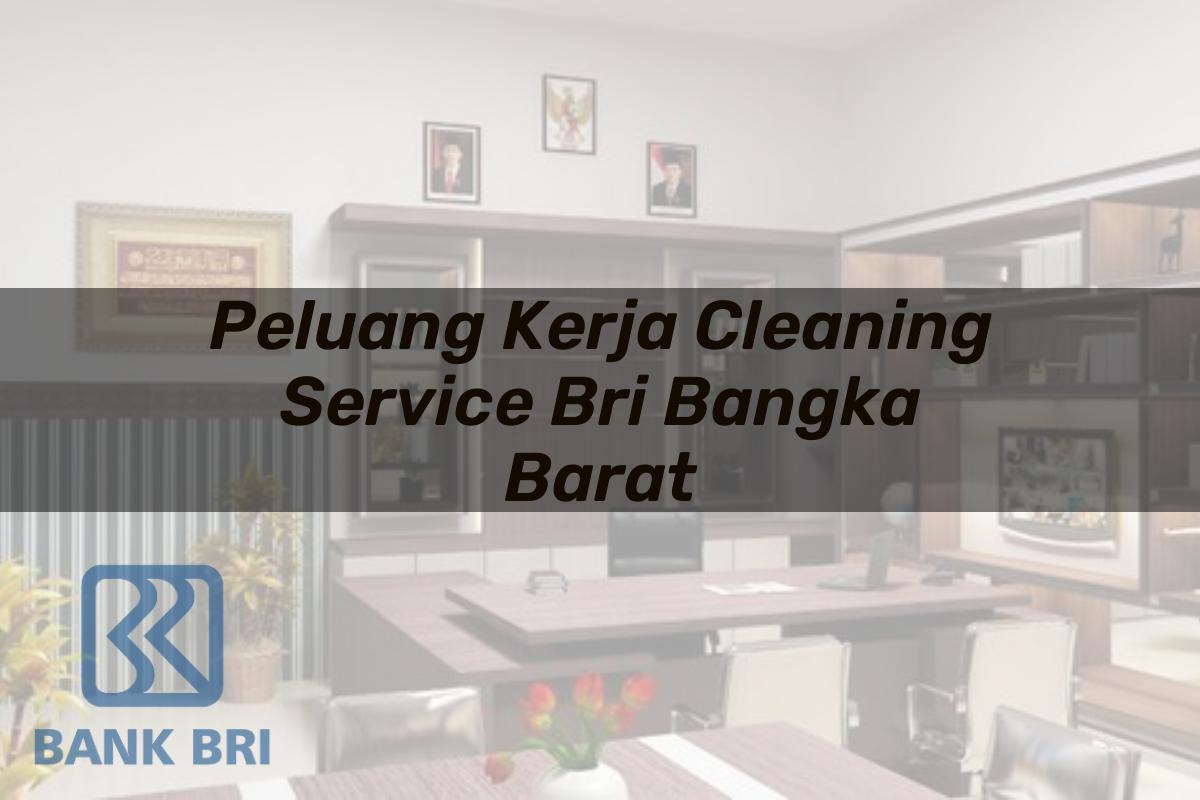 Peluang Kerja Cleaning Service BRI Bangka Barat Tahun 2025