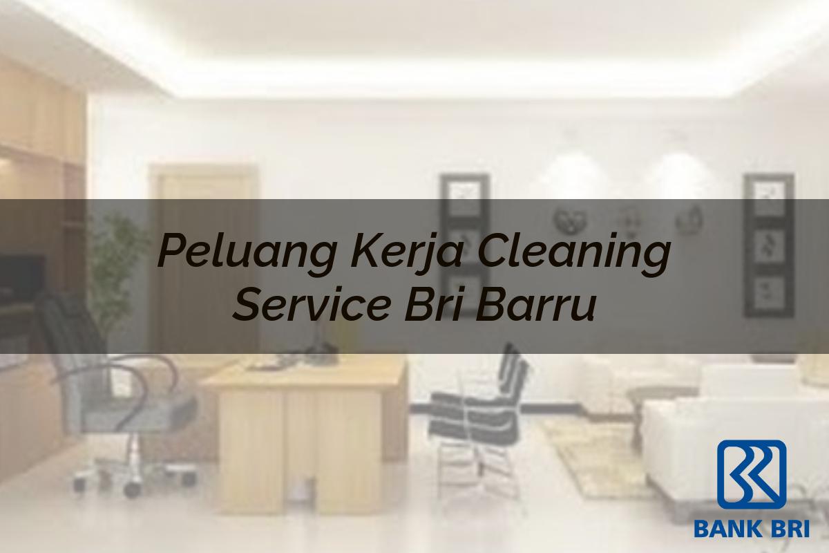 Peluang Kerja Cleaning Service BRI Barru Tahun 2025