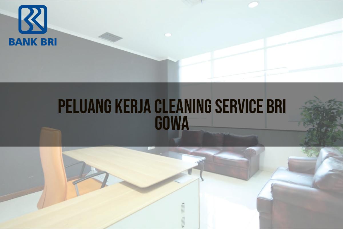 Peluang Kerja Cleaning Service BRI Gowa Tahun 2025