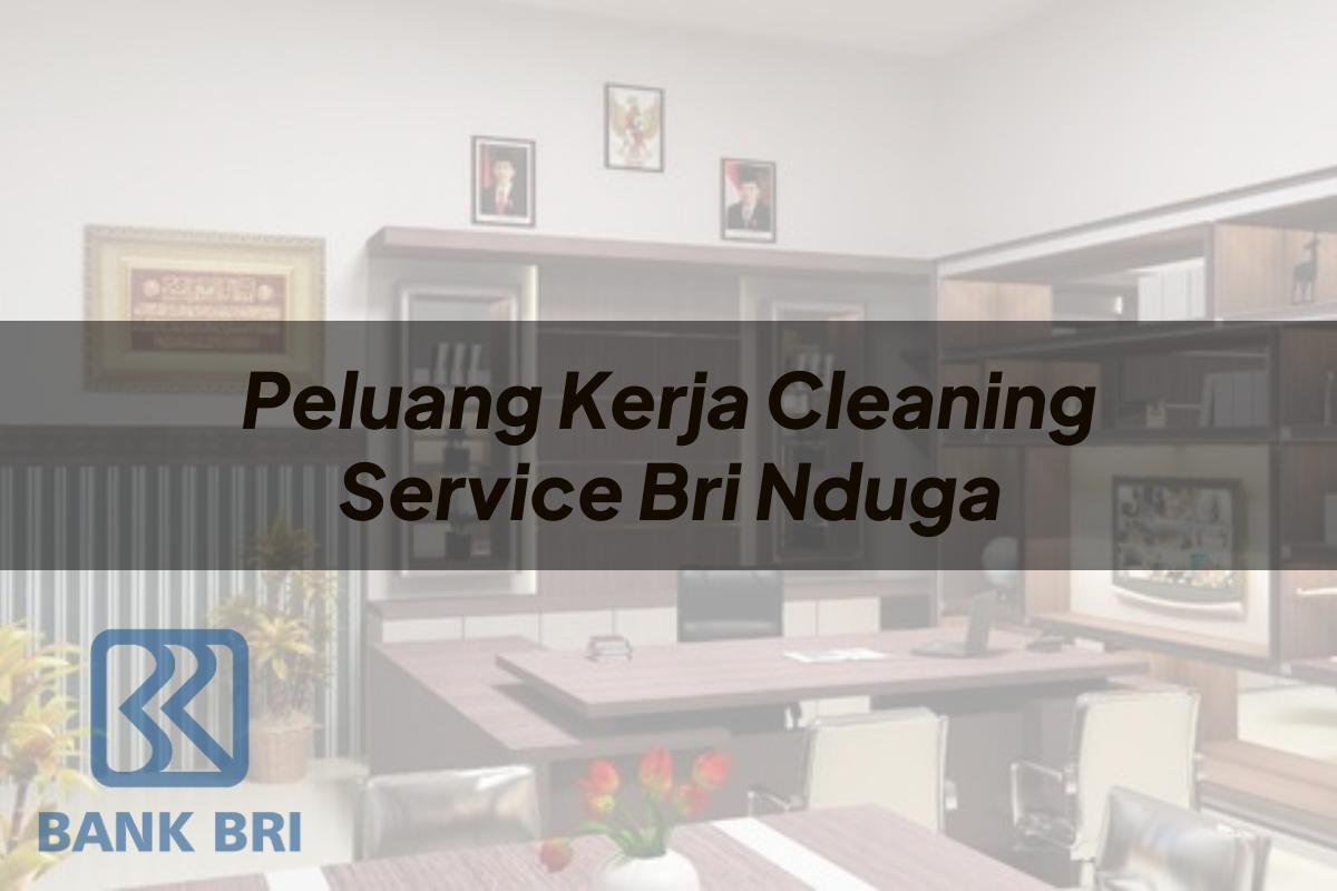 Peluang Kerja Cleaning Service BRI Nduga Tahun 2025