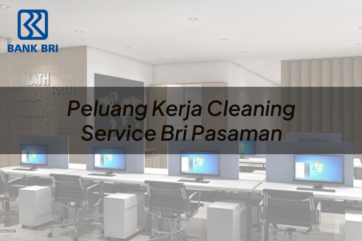 Peluang Kerja Cleaning Service BRI Pasaman Tahun 2025