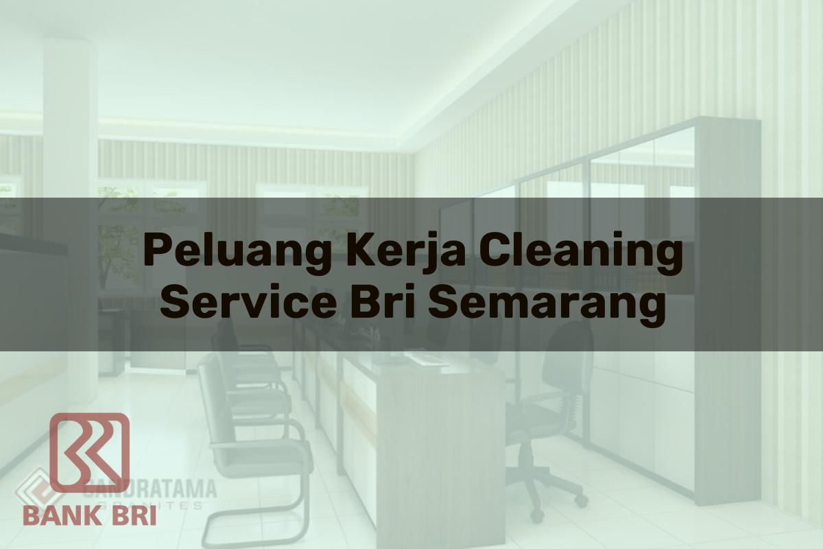 Peluang Kerja Cleaning Service BRI Semarang Tahun 2025